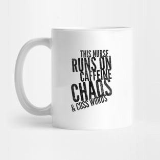 This Nurse runs on caffeine chaos & cuss words black text design Mug